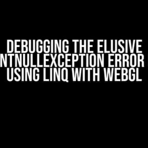 Debugging the Elusive ArgumentNullException Error in Unity Using Linq with WebGL