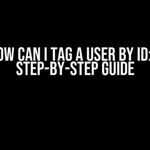 How Can I Tag a User by ID: A Step-by-Step Guide